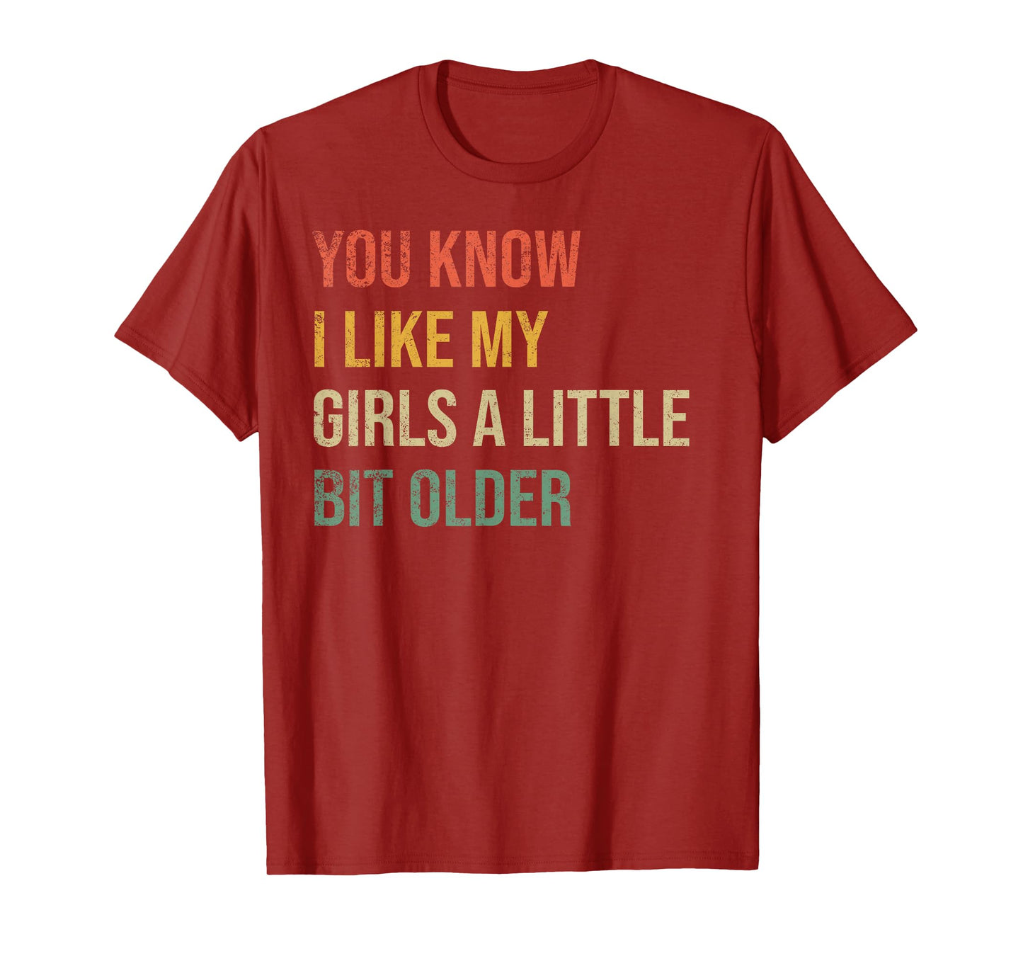 You Know I Like My Girls A Little Bit Older Funny Vintage T-Shirt