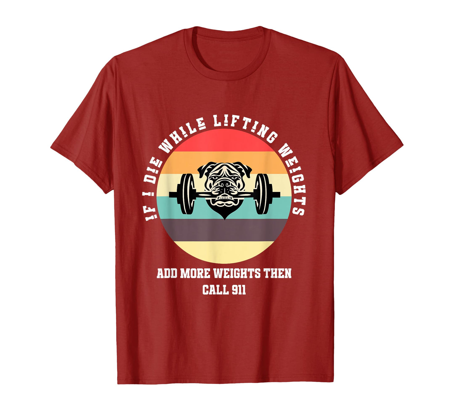 If I Die While Lifting Weights - Funny Workout & Gym idea T-Shirt