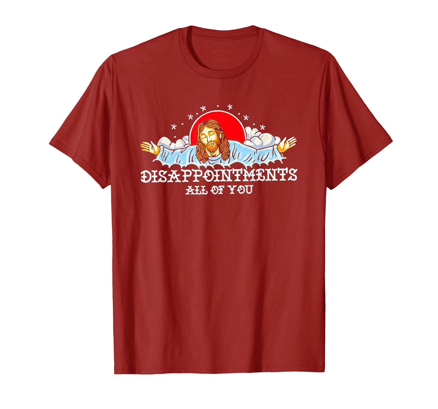 Jesus Disappointments All Of You 2023 T-Shirt