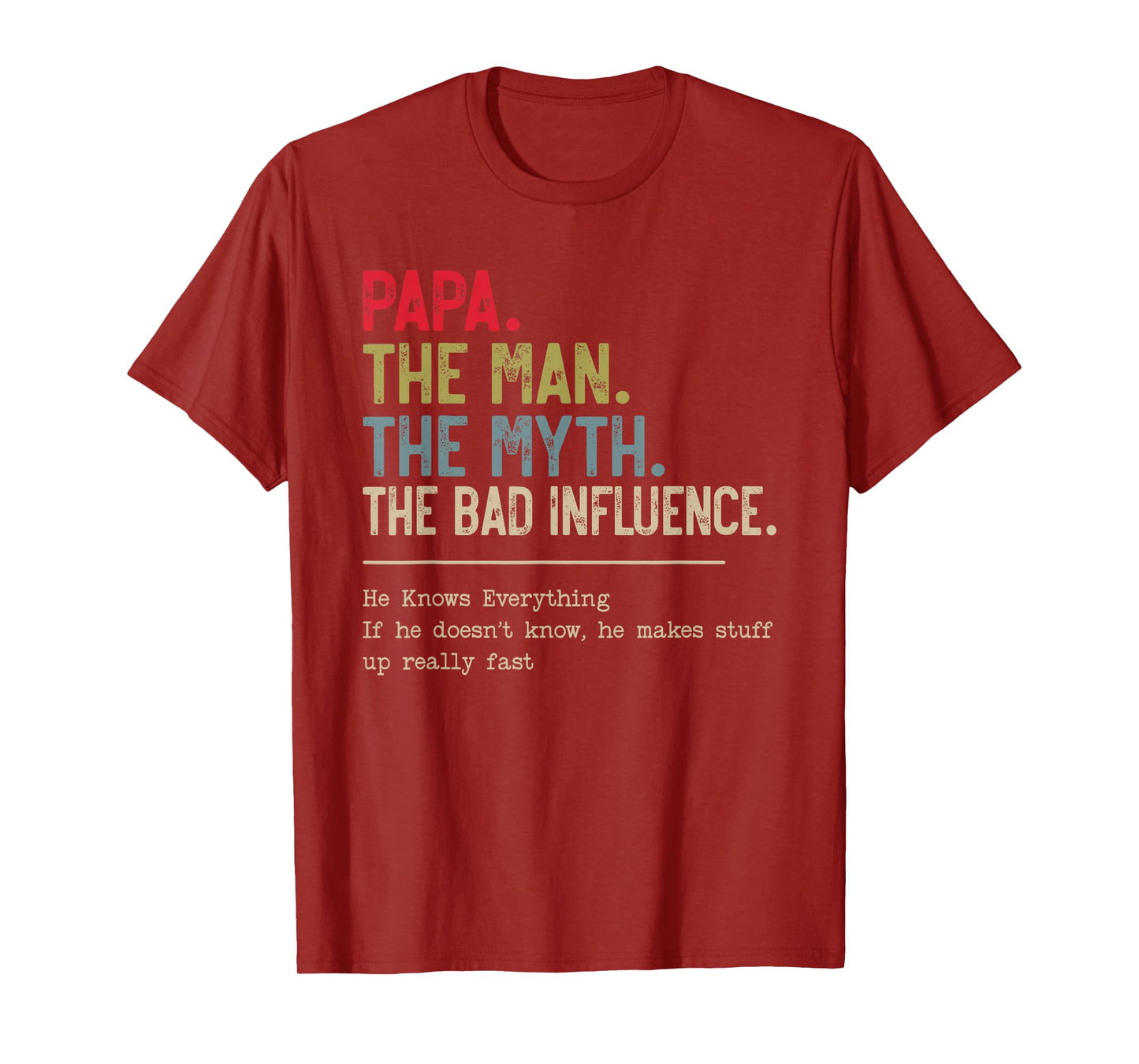Papa The Man The Myth The Bad Influence He Knows Everything T-Shirt