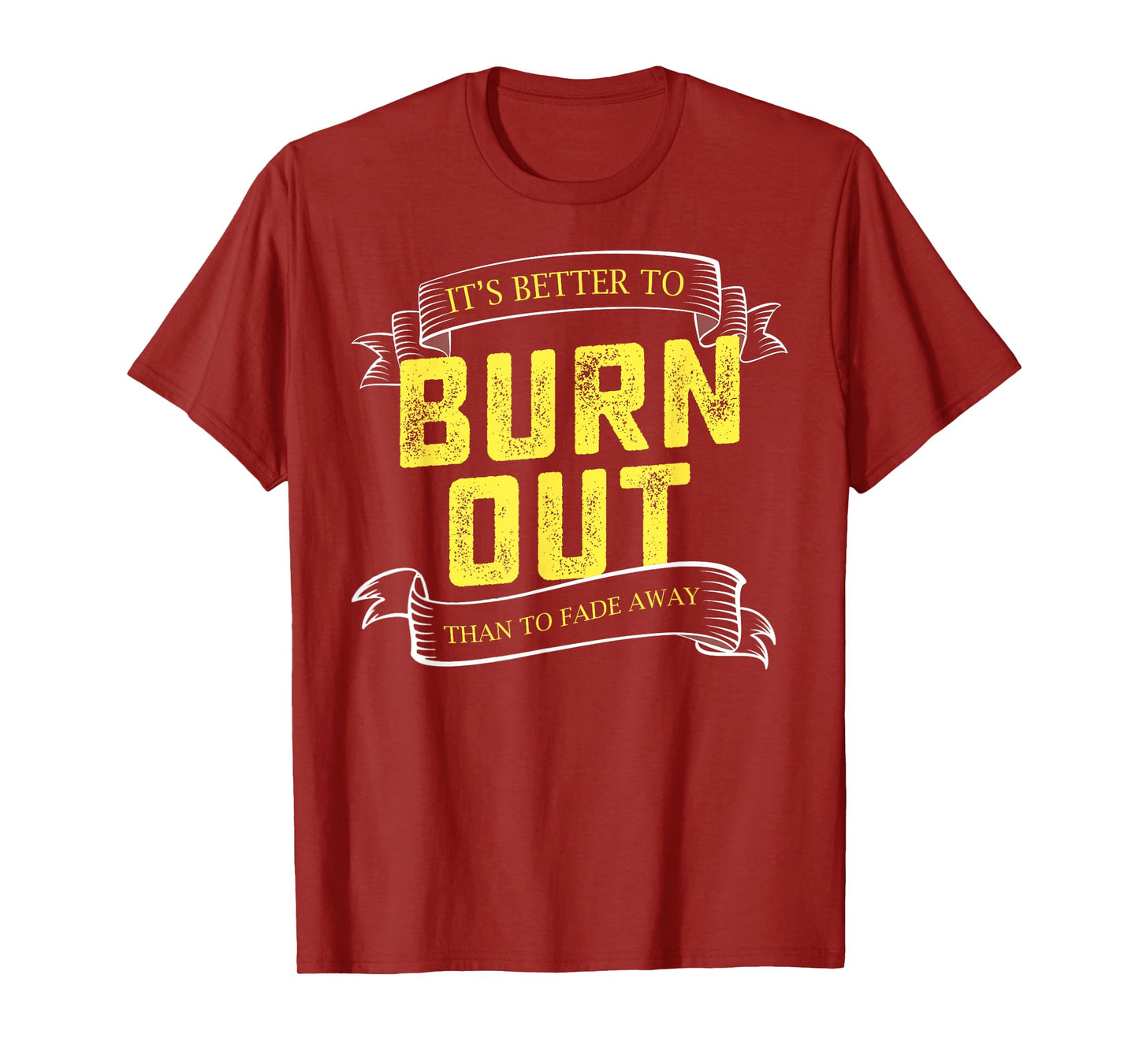 It's Better To Burn Out Than Fade Away Hustle Entrepreneur T-Shirt