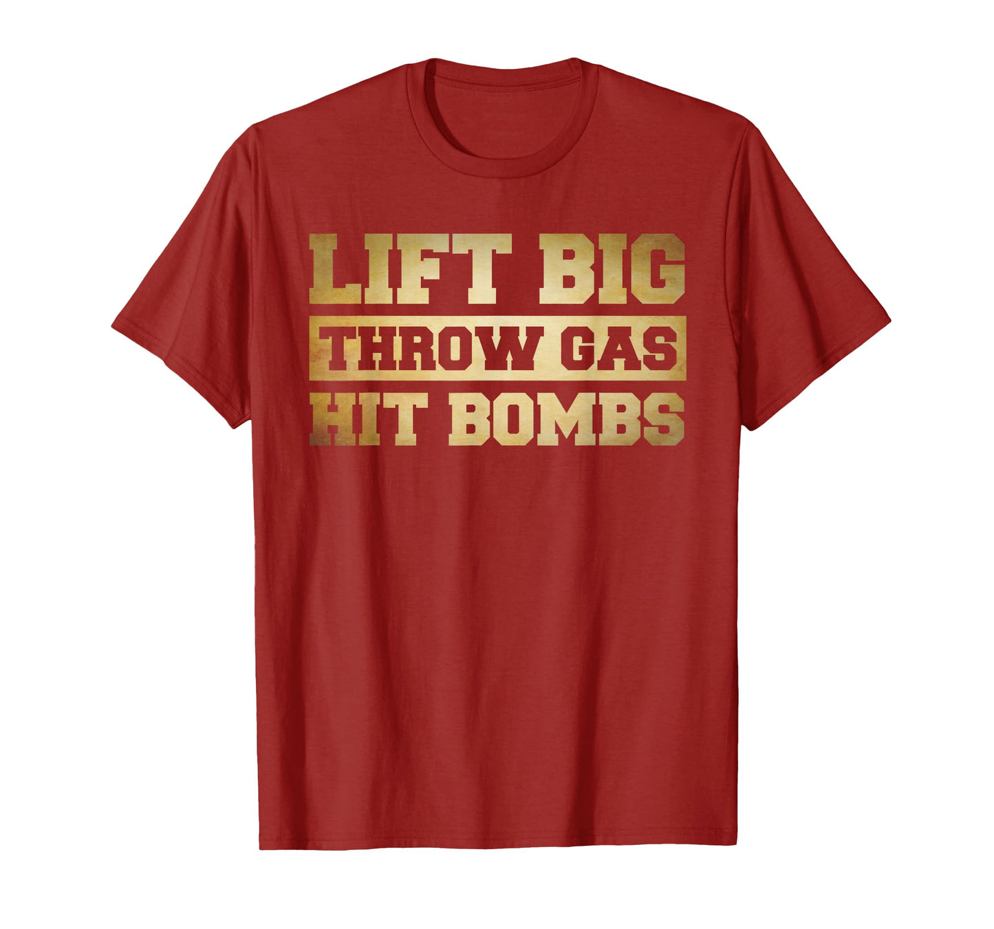 Funny Lifting Shirt For Men, Lift Big Throw Gas Hit Bombs T-Shirt
