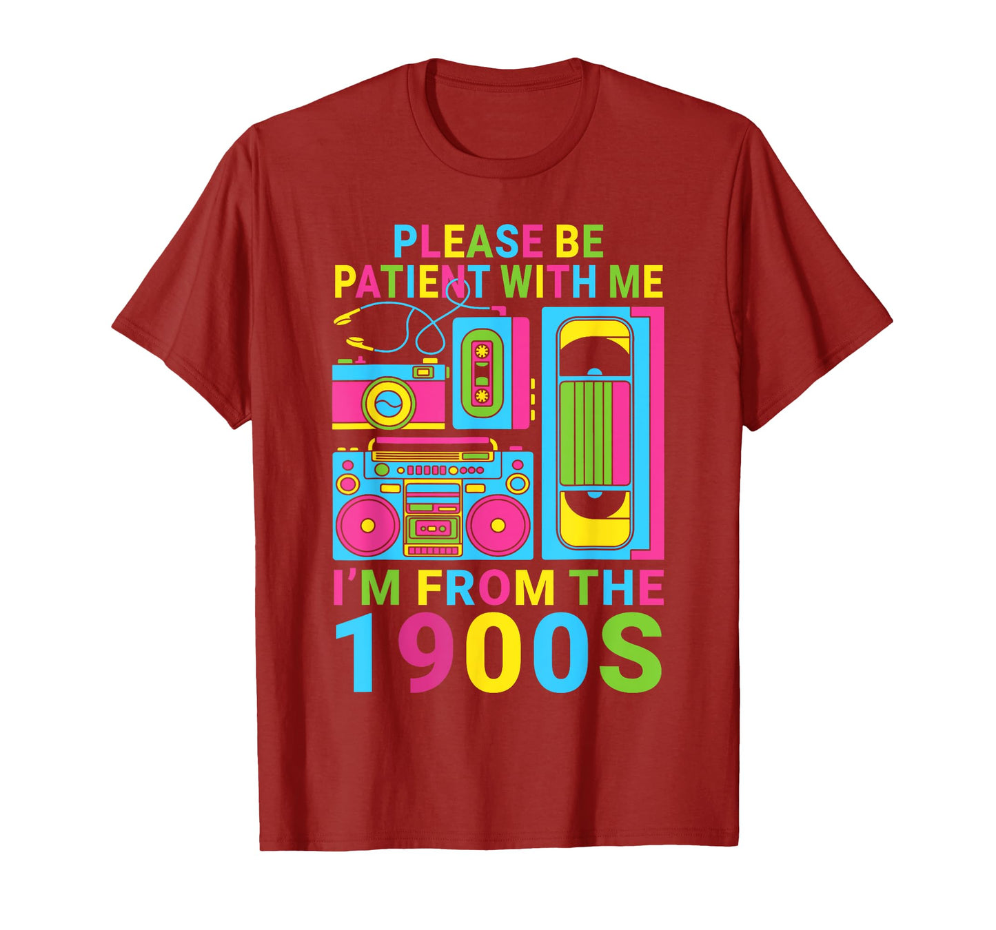 Mens Women 90s Please Be Patient With Me I'm From The 1900s T-Shirt