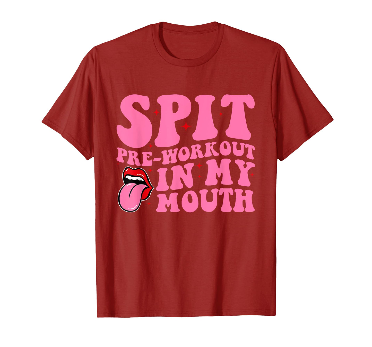 Spit Pre-Workout In My Mouth Funny Apparel T-Shirt