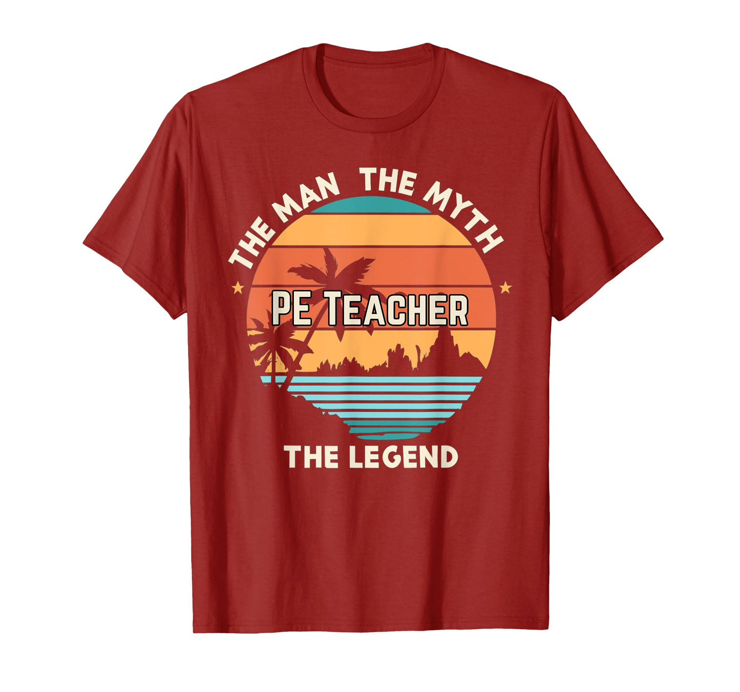 The man the myth the legend - PE Teacher T-Shirt