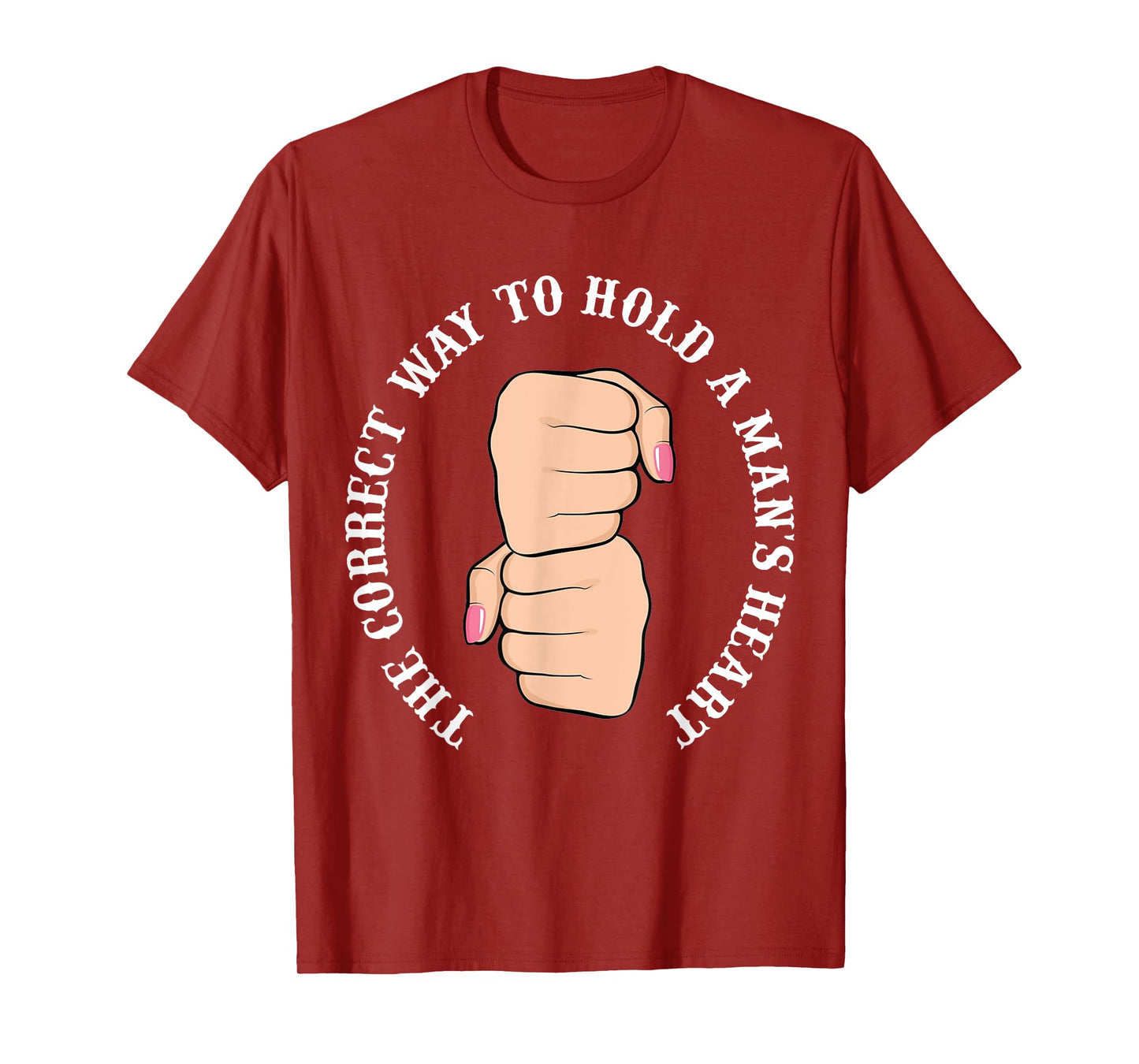 Funny Graphic Correct Way to Hold Man's Heart T-Shirt