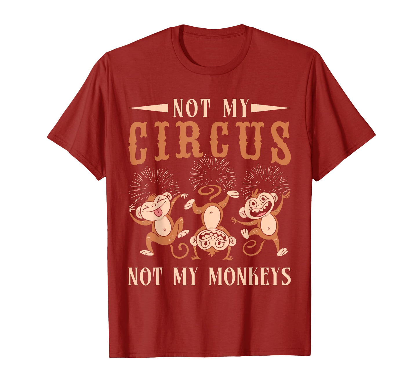 Not My Monkeys Not My Circus Performer Costume Men Women T-Shirt
