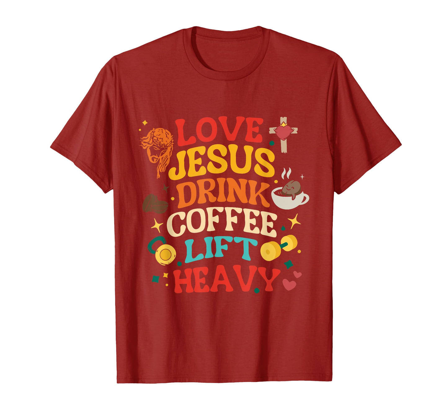 Love Jesus Drink Coffee Lift Heavy Christian Gym Design T-Shirt