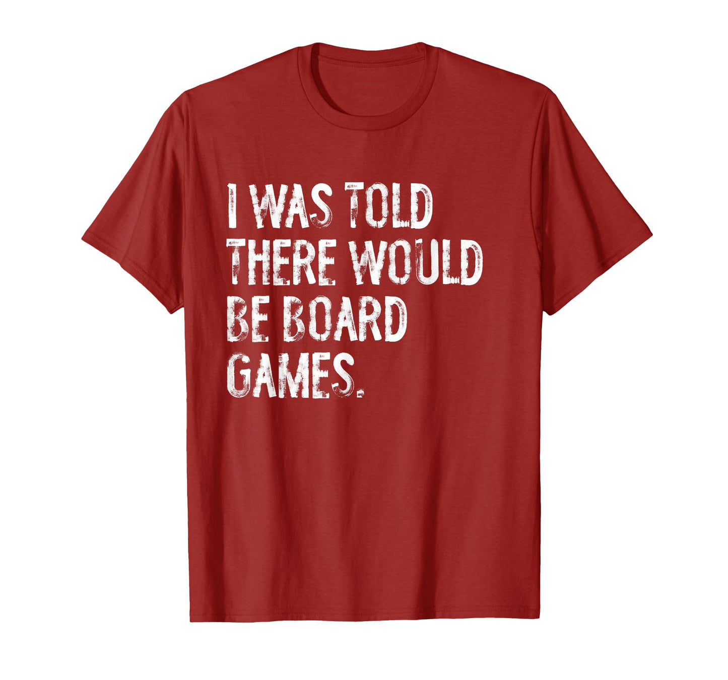 I Was Told There Would Be Board Games T-Shirt