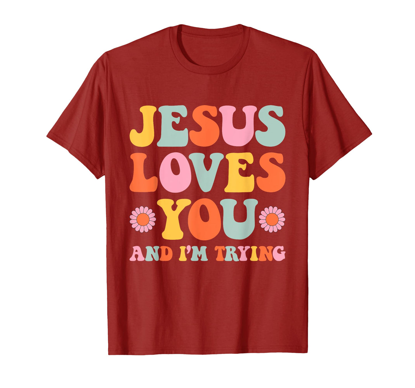 Jesus Loves You And I'm Trying Funny Christian Retro Groovy T-Shirt