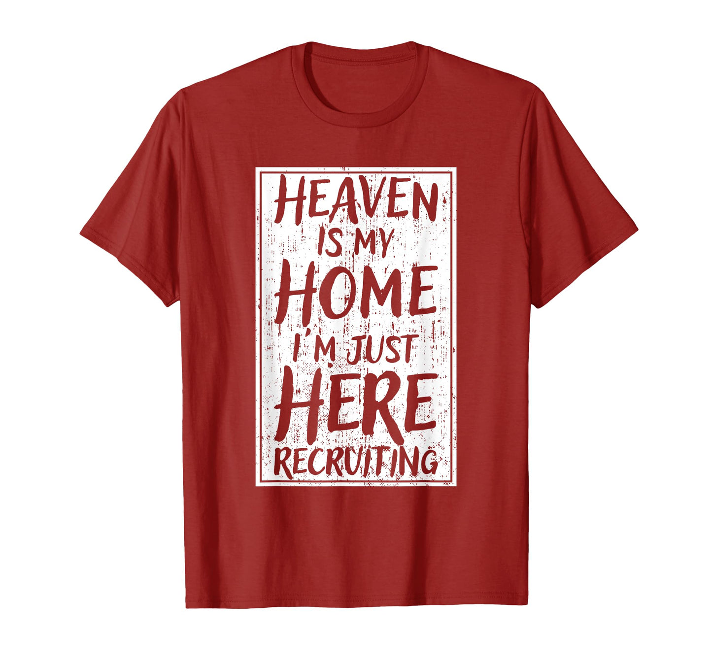 Heaven Is My Home I'm Just Here Recruiting T-Shirt