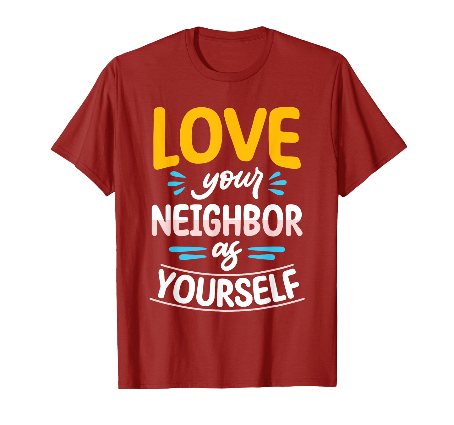 Love Your Neighbor As Yourself Christian Faith Jesus T-Shirt