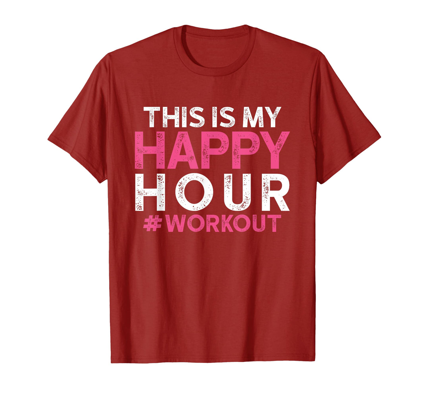 This is My Happy Hour Workout - Motivational Gym Gift T-Shirt