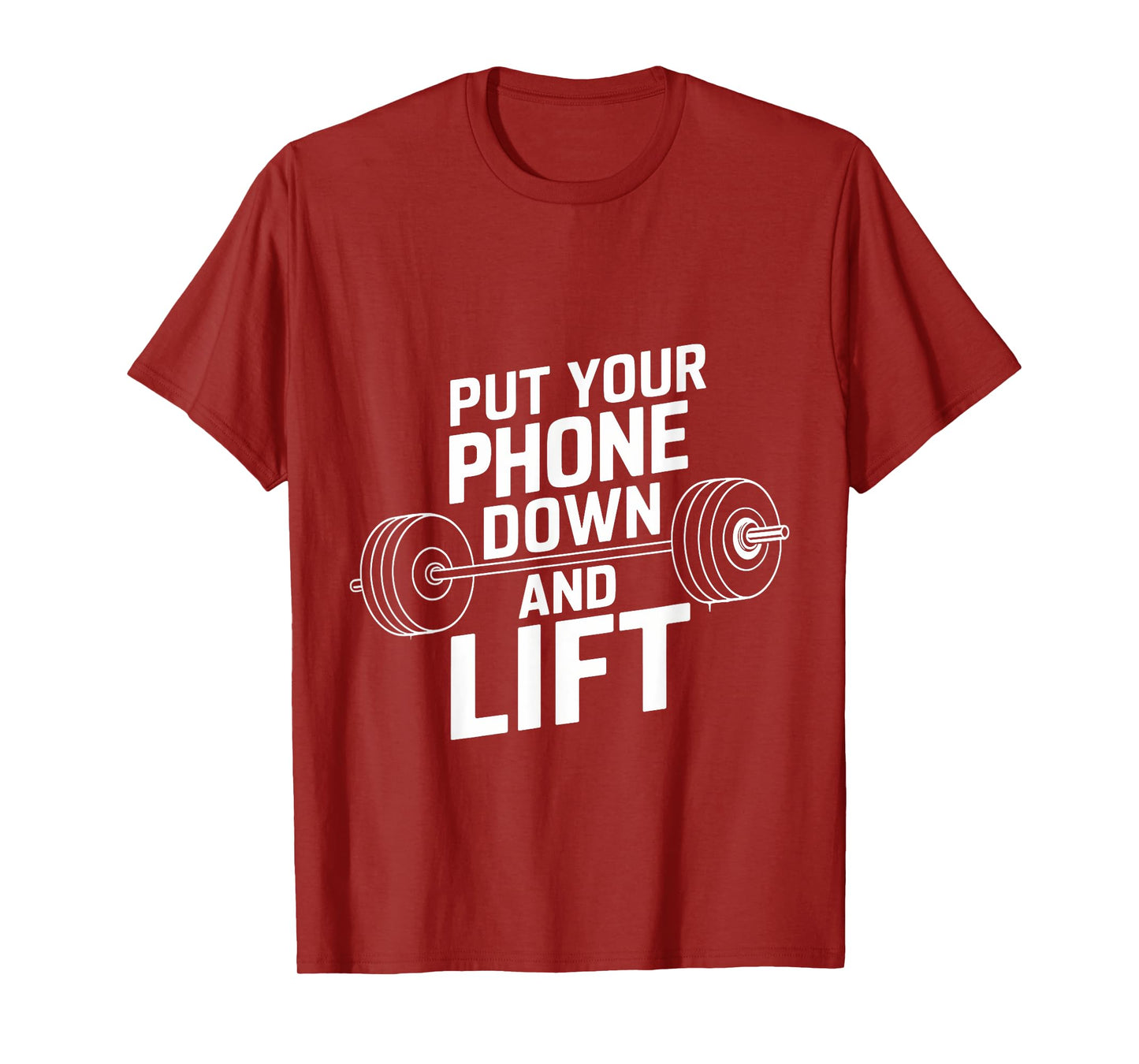 Put Your Phone Down And Lift |--- T-Shirt