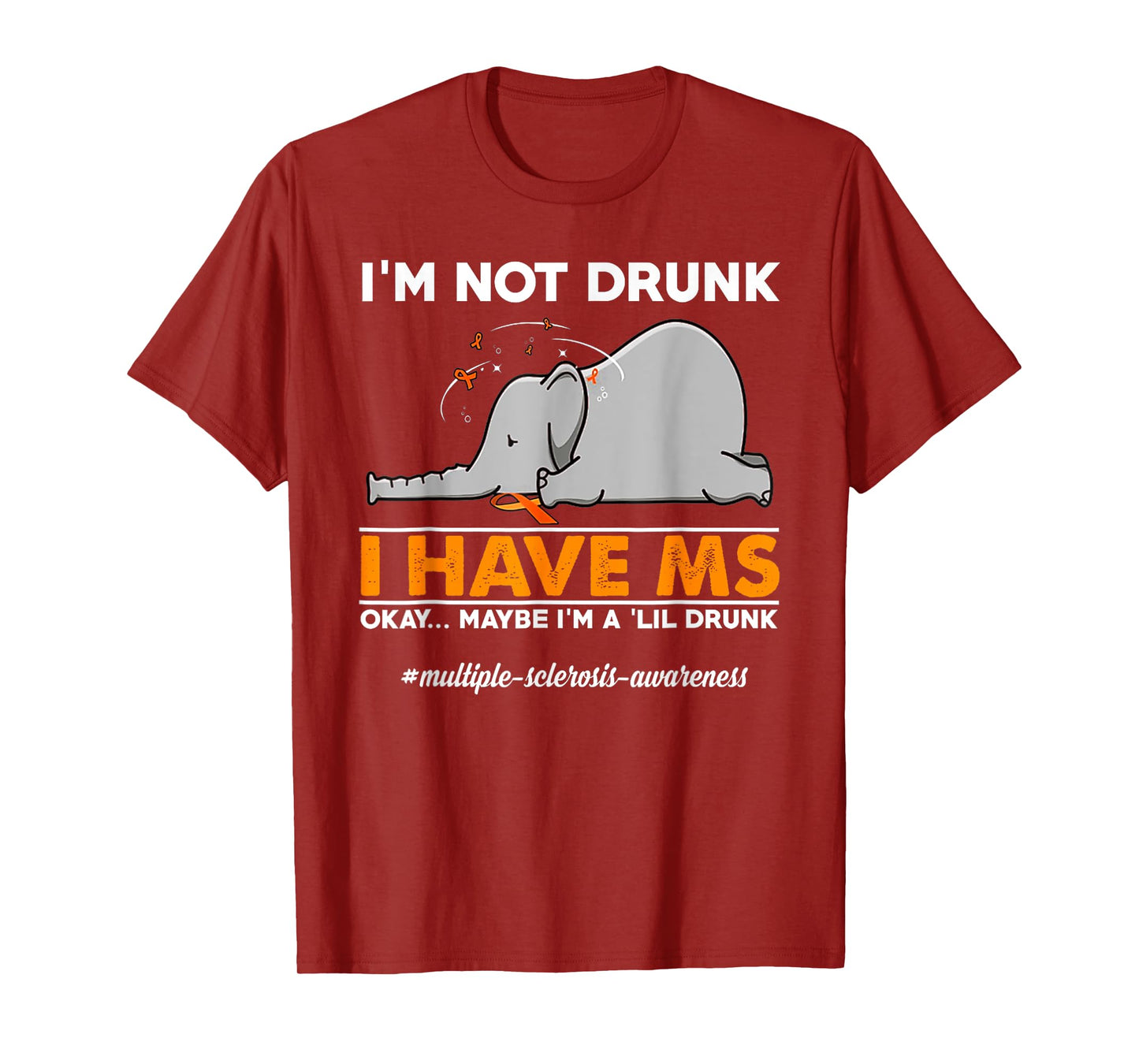 I'm Not Drunk I Have MS Okay Maybe I'm A 'Lil Drunk elephant T-Shirt