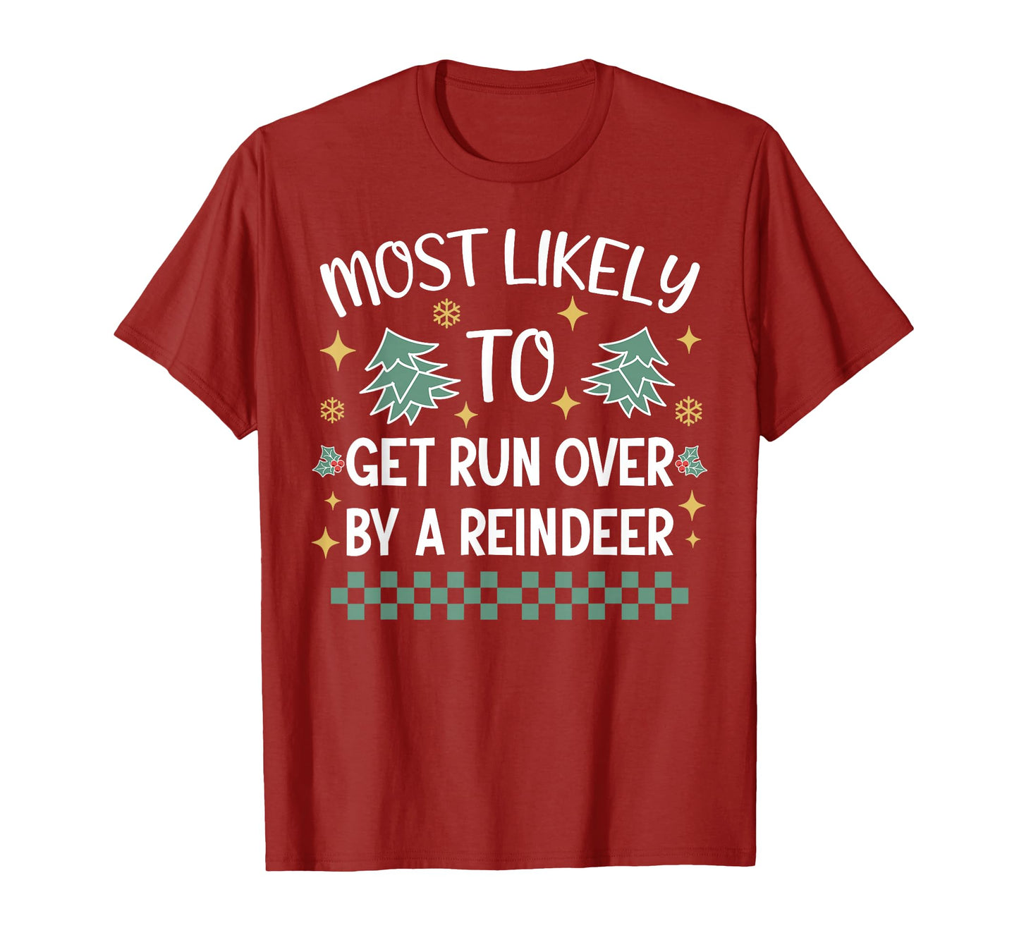 Most Likely to Get Run Over by A Reindeer Christmas Pajama T-Shirt
