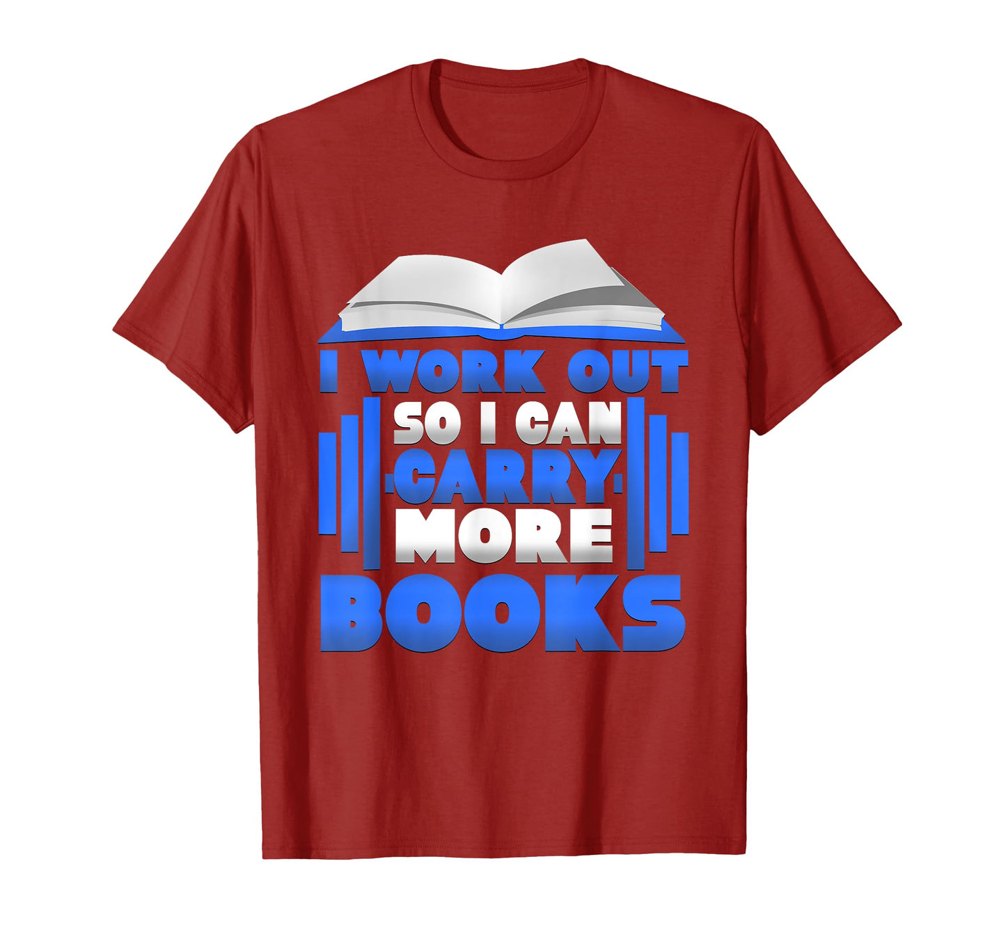 I Workout So I Can Carry More Books Graphic T-Shirt