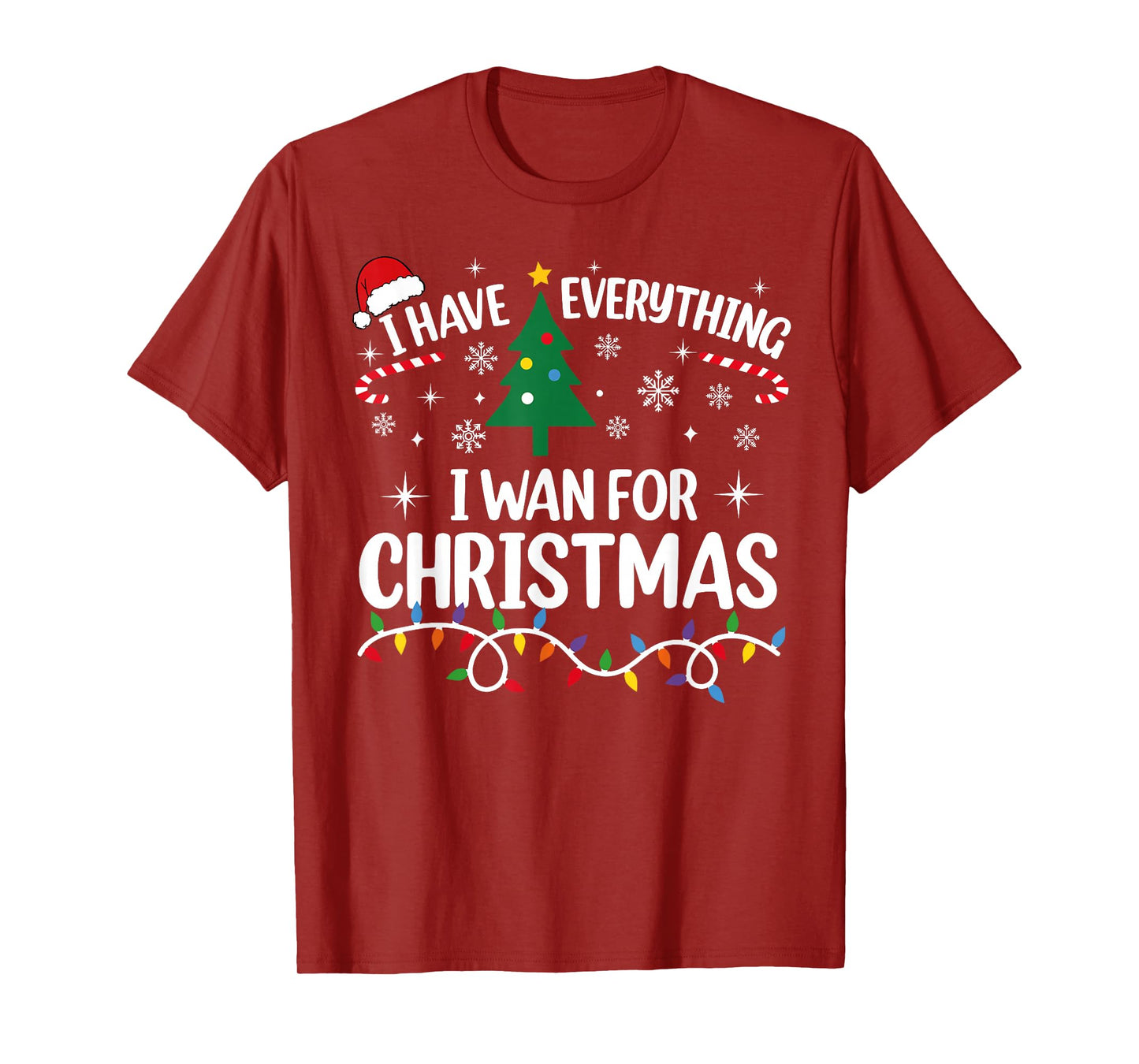 I Have Everything I Want for Christmas Its Me I'm Everything T-Shirt