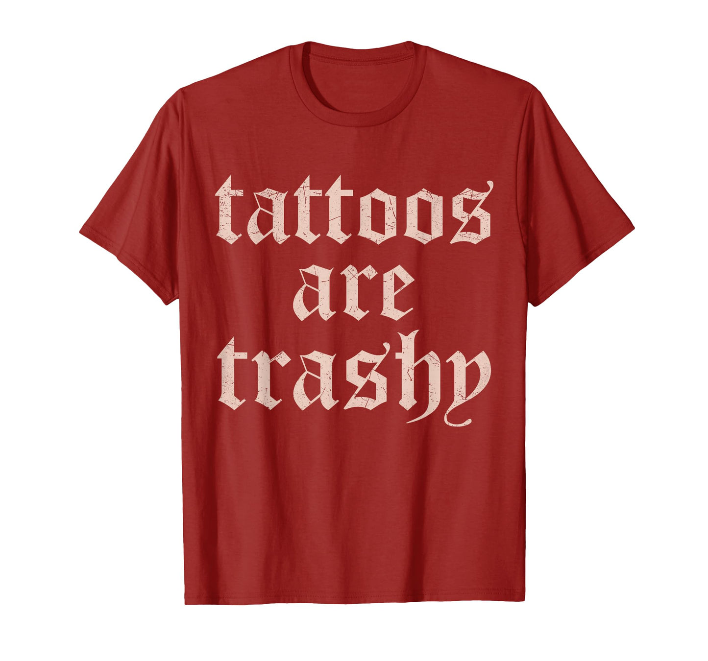 Vintage Tattoos Are Trashy Funny Anti Tattoo Gifts T-Shirt