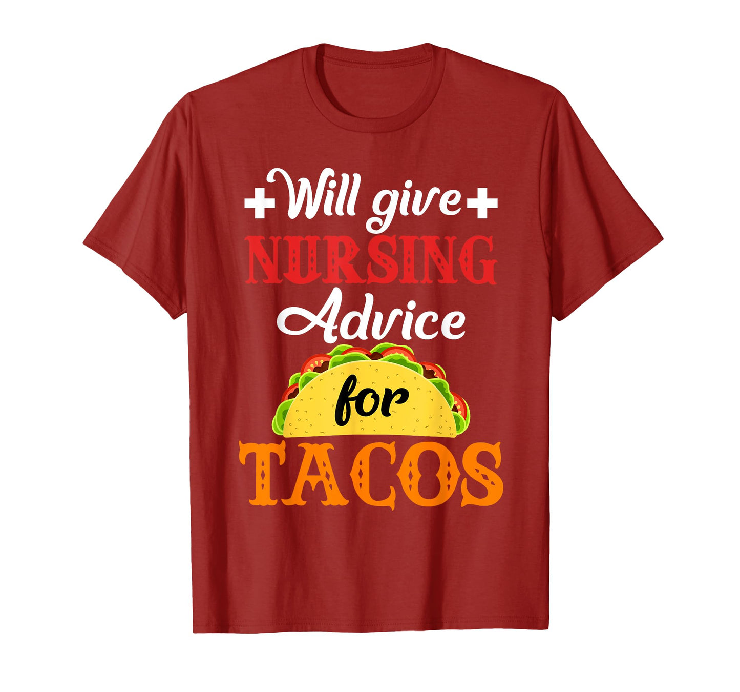 Will Give Nursing Advice for Tacos Funny Gift T-Shirt