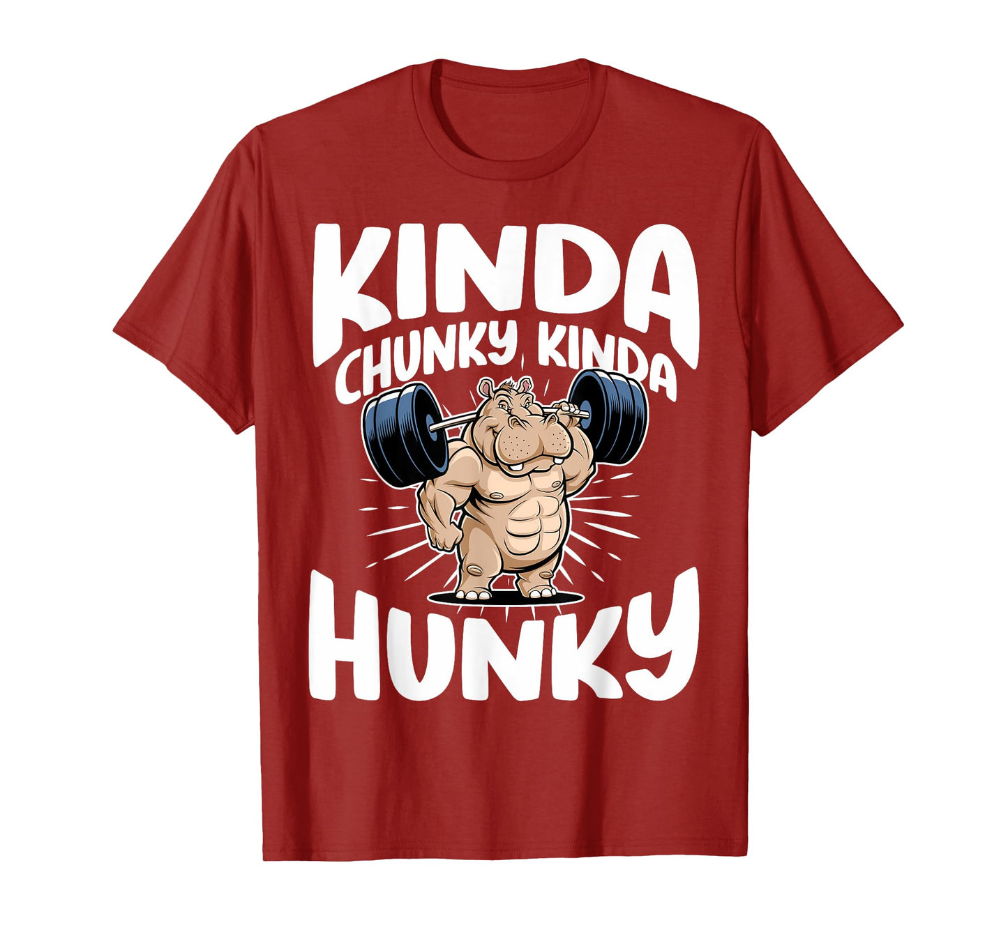Kinda Chunky Kinda Hunky Funny Gym Workout For Men Women T-Shirt