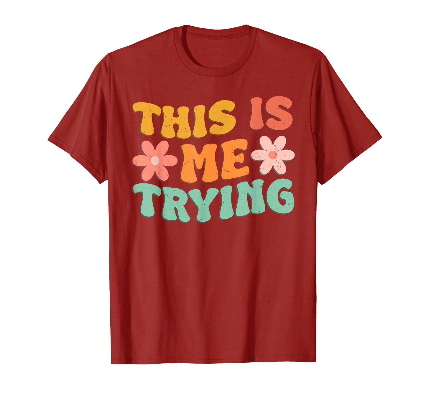 This Is Me Trying Groovy Motivational Inspirational Saying T-Shirt