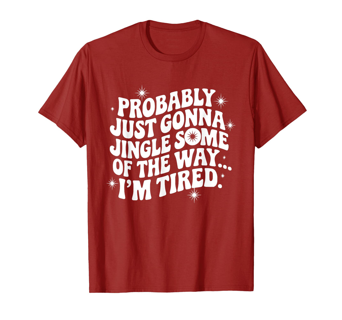 Probably Just Gonna Jingle Some Tired Cool Funny Christmas T-Shirt