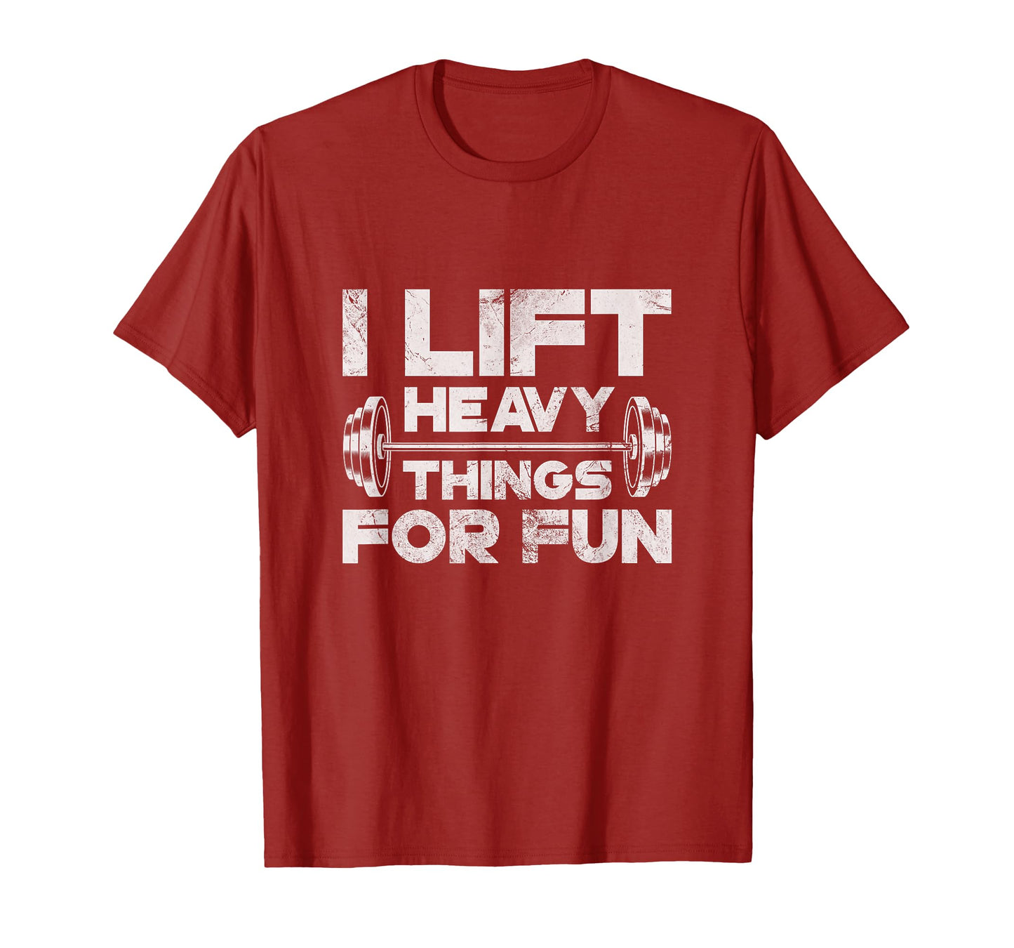 I Lift Heavy Things For Fun Weightlifting Gym Workout Grunge T-Shirt
