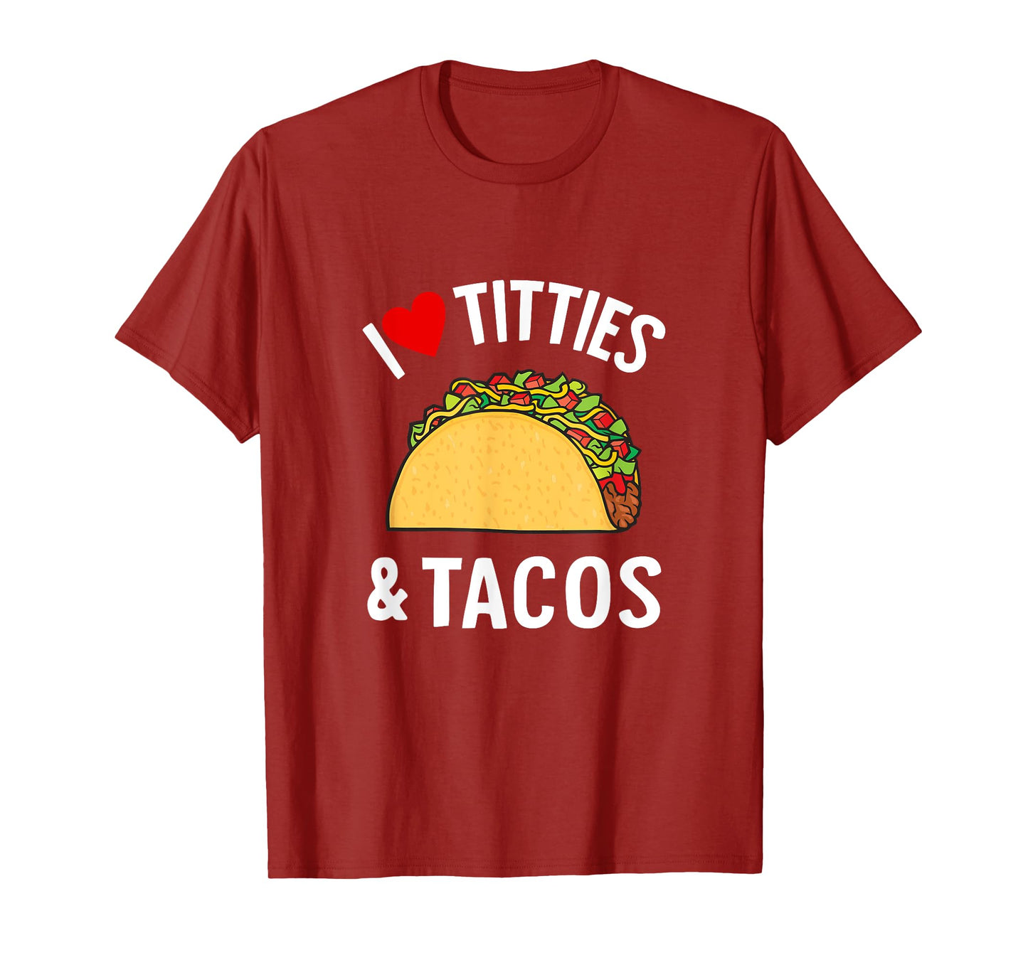 I Love Titties And Tacos Funny T-Shirt