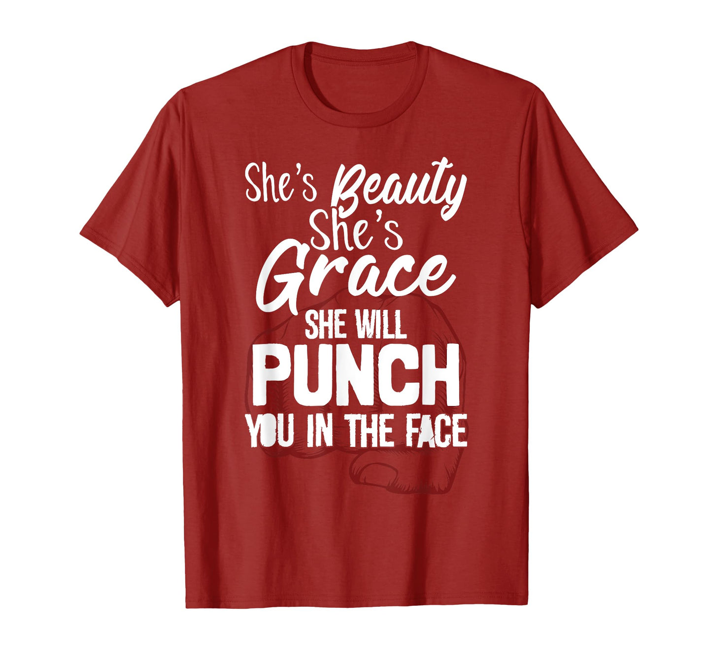 She's Beauty She's Grace She'll Punch You In The Face T-Shirt