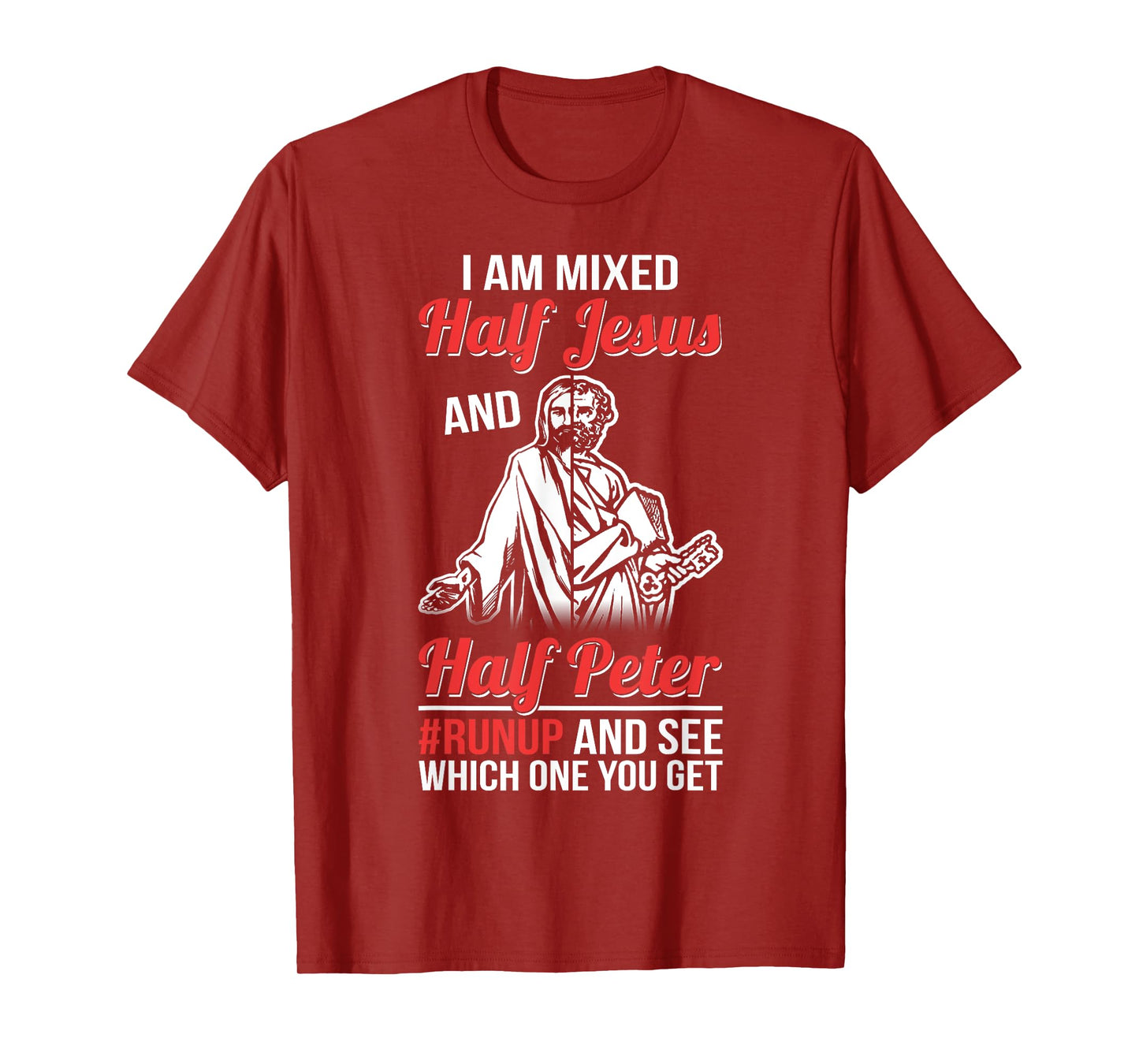 I am mixed half Jesus and half Peter #runup and see T-Shirt