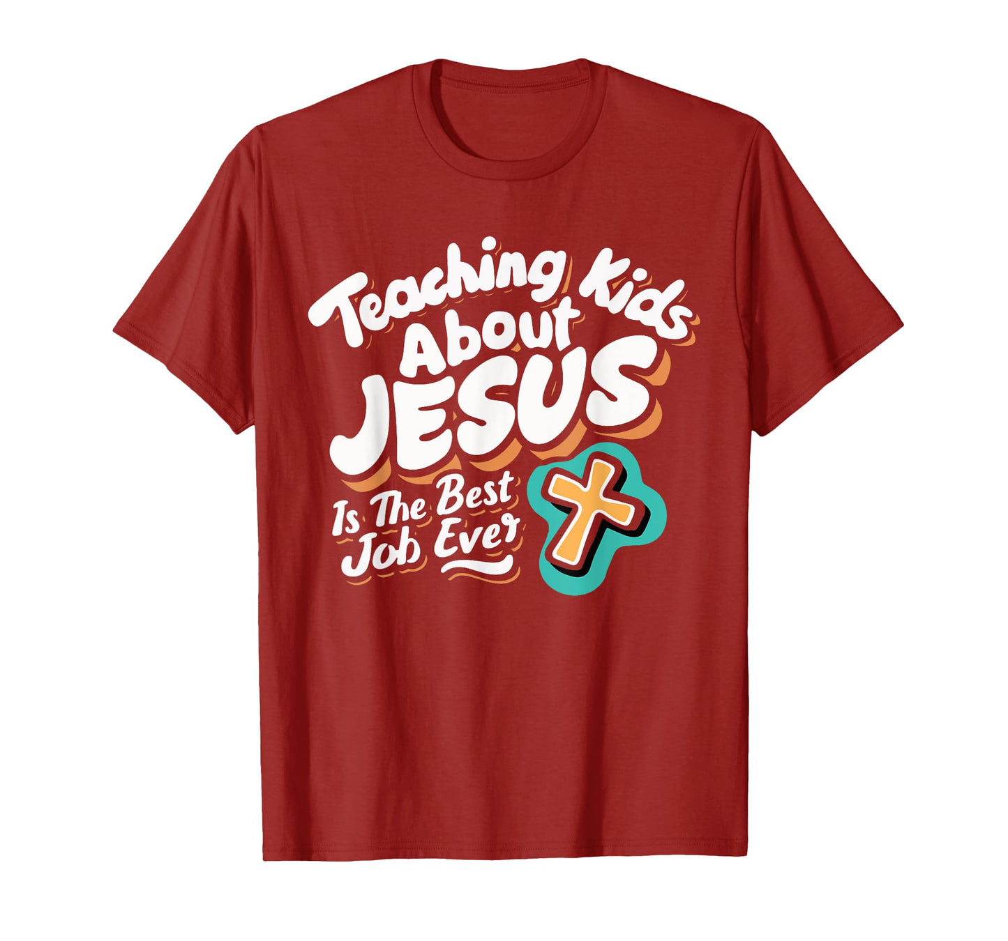 Teaching Kids About Jesus Is The Best Job Ever T-Shirt