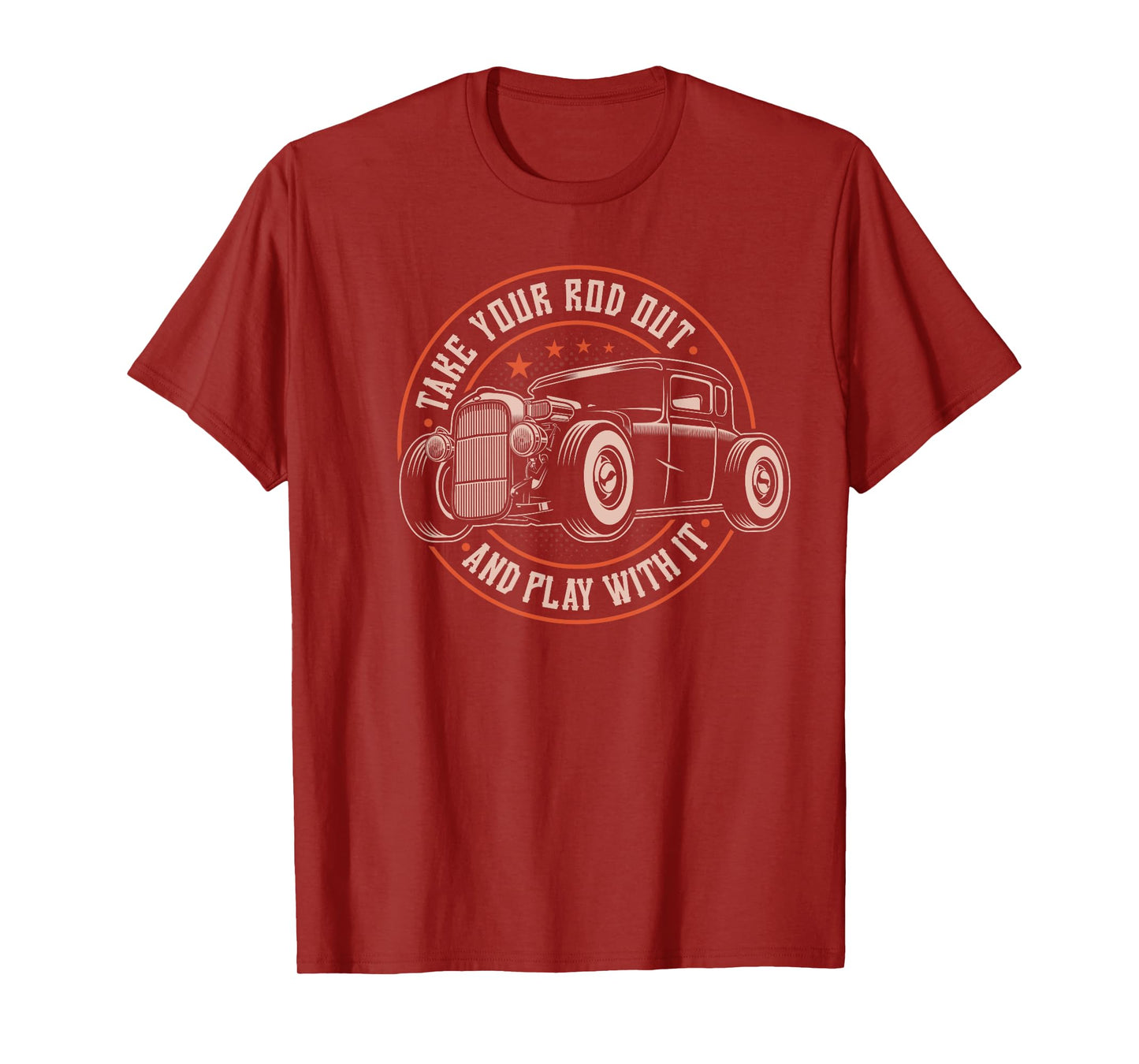 Take Your Rod Out And Play With It, Retro Hot Rod Rat Rod T-Shirt