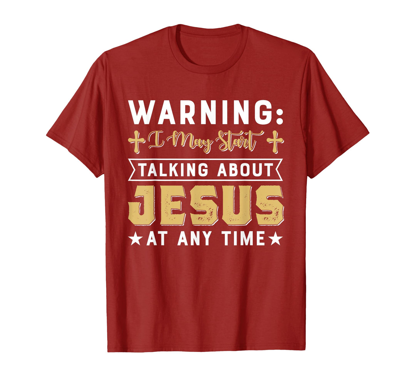 Warning I May Start Talking About Jesus At Any Time Gift T-Shirt