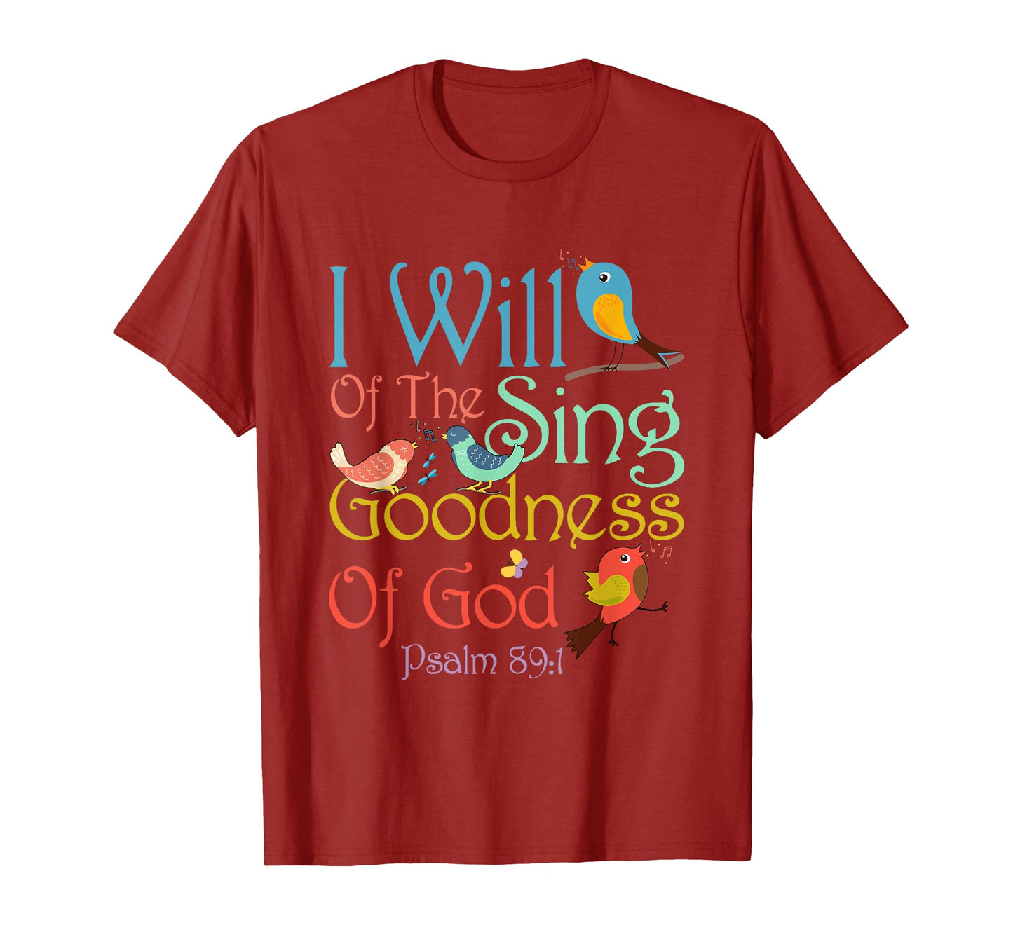 I Will Of The Sing Of The Goodness Of-God Christian Bird T-Shirt