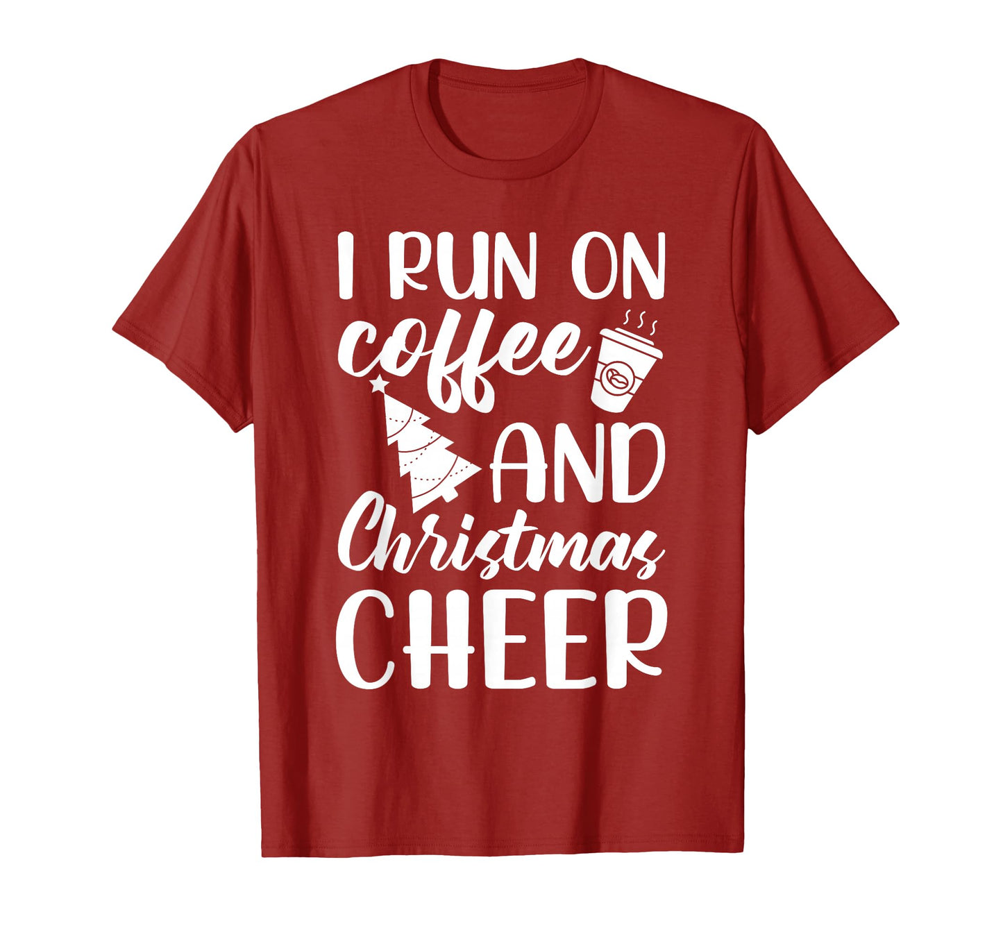 I Run On Coffee and Christmas Cheer Funny Holiday Xmas T-Shirt