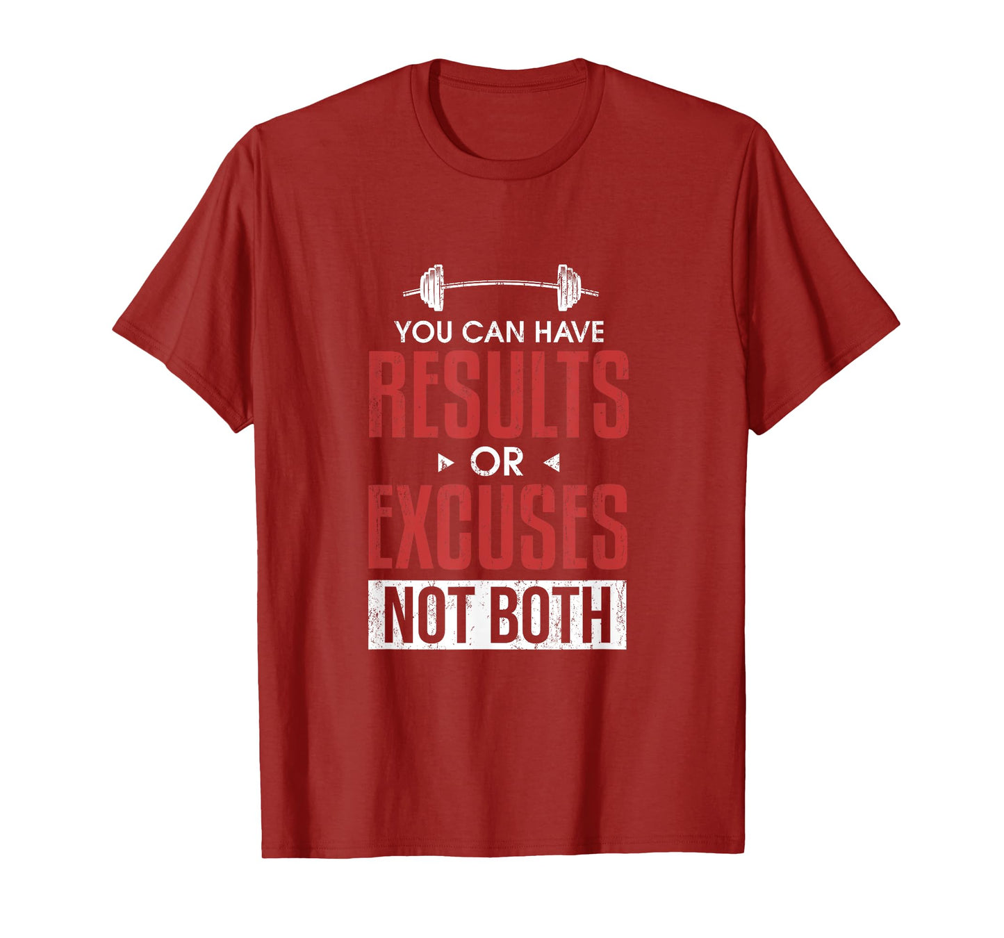 You can have results or excuses not both T-Shirt