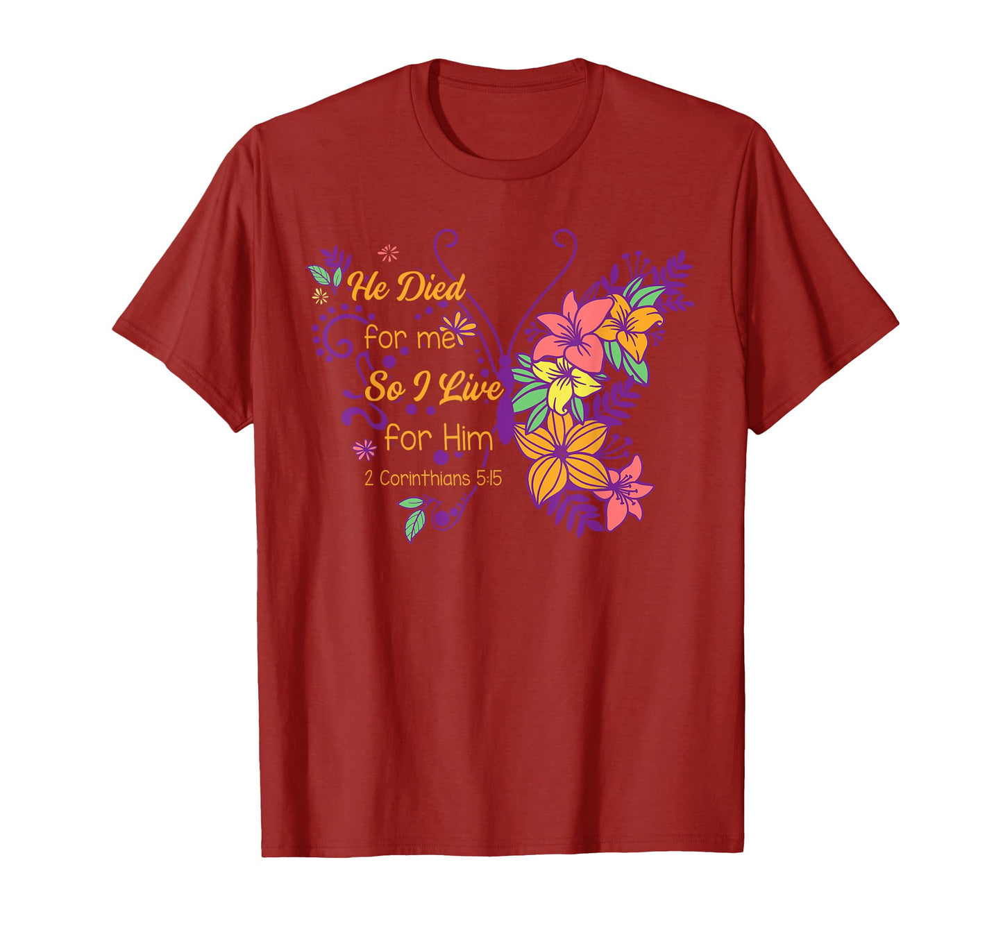 Christian Faith Jesus God He Died For Me So I Live For Him T-Shirt