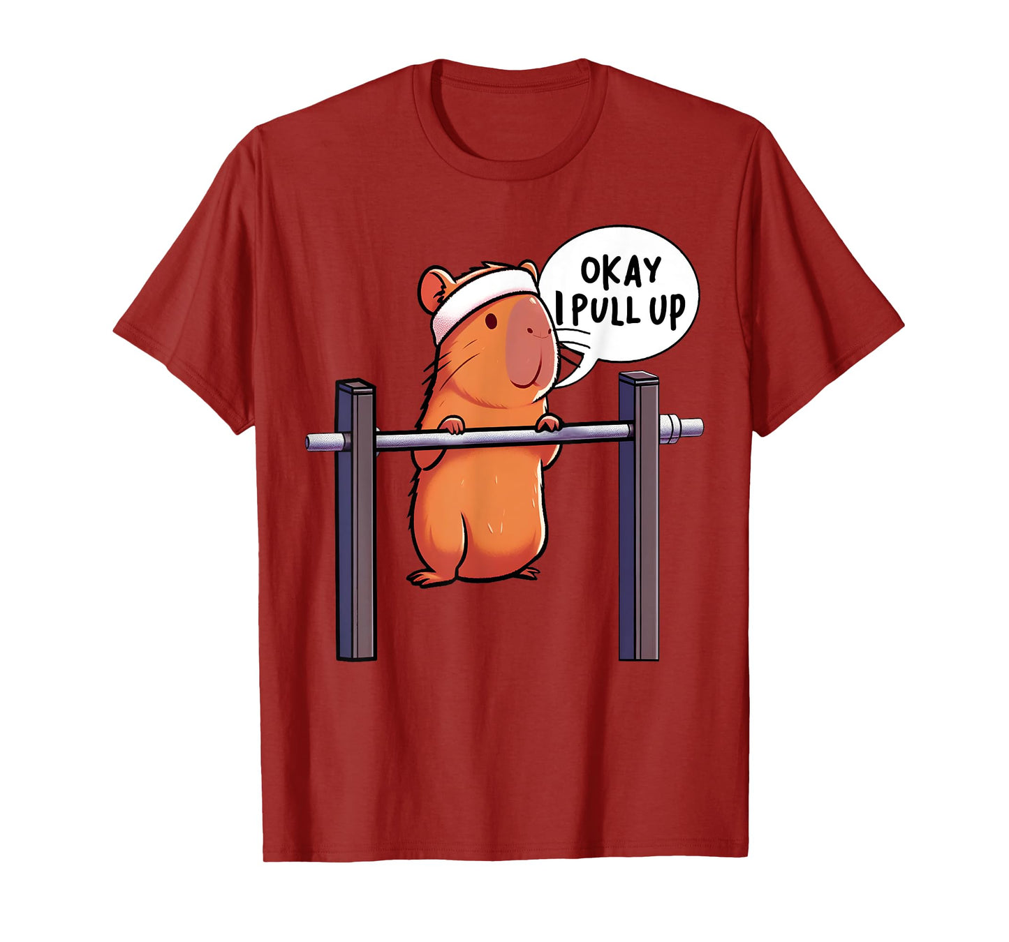Ok I Pull Up Capybara Funny Capybara Gym Lover Fitness Meme T-Shirt