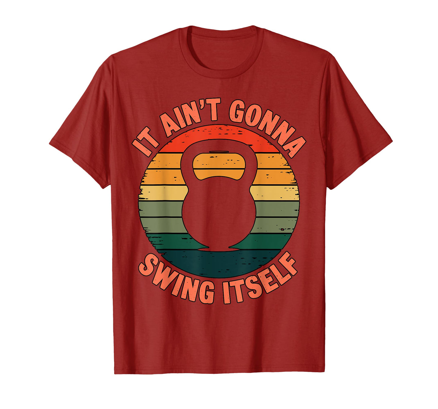 It ain't gonna Swing itself Kettlebell Workout Girl Fitness T-Shirt
