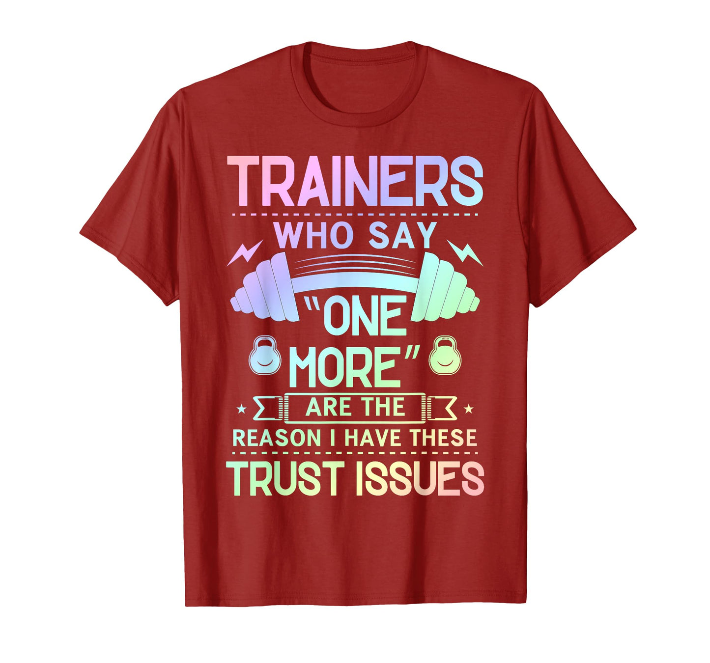 Trainers Who Say "One More" - Fitness Trust Issues T-Shirt