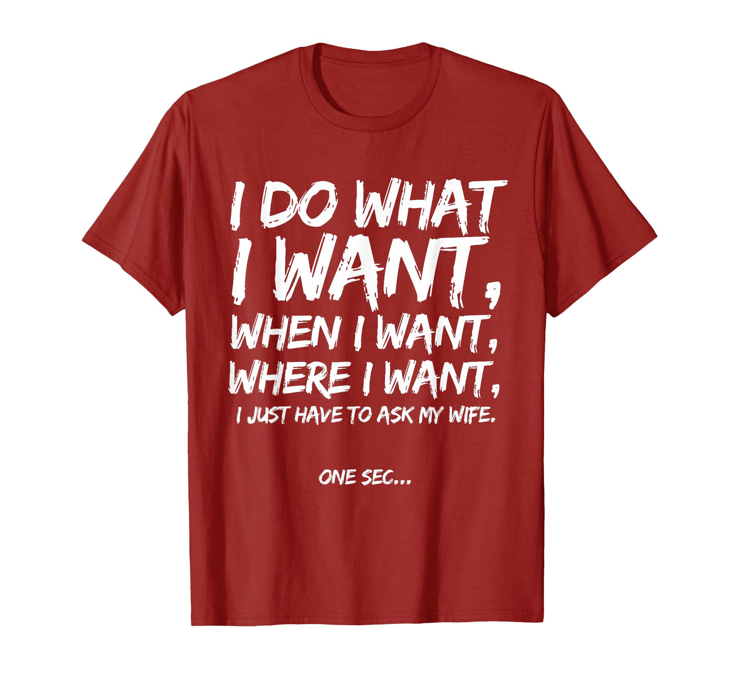 I Do What I Want When I Want Where I Want Funny Husband Wife T-Shirt