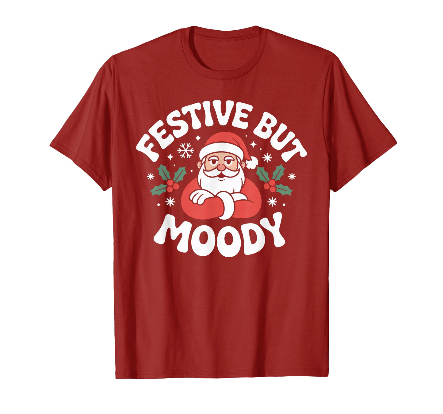 Festive but Moody Christmas Santa Funny Saying T-Shirt