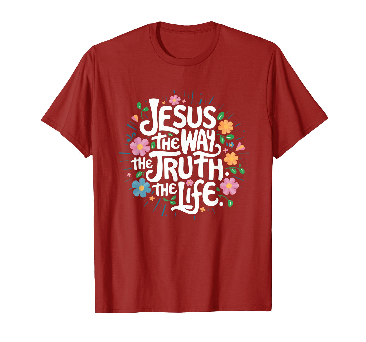 Jesus The Way Truth Life - Christian Inspirational Saying T-Shirt
