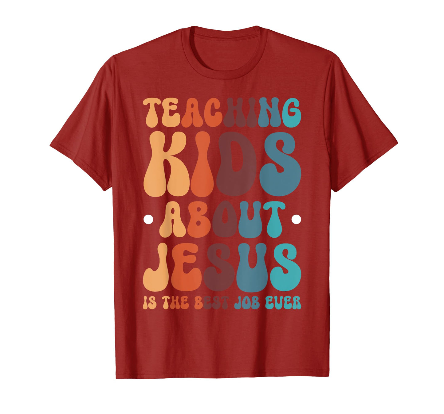 Teaching Kids About Jesus Is The Best Job Ever T-Shirt