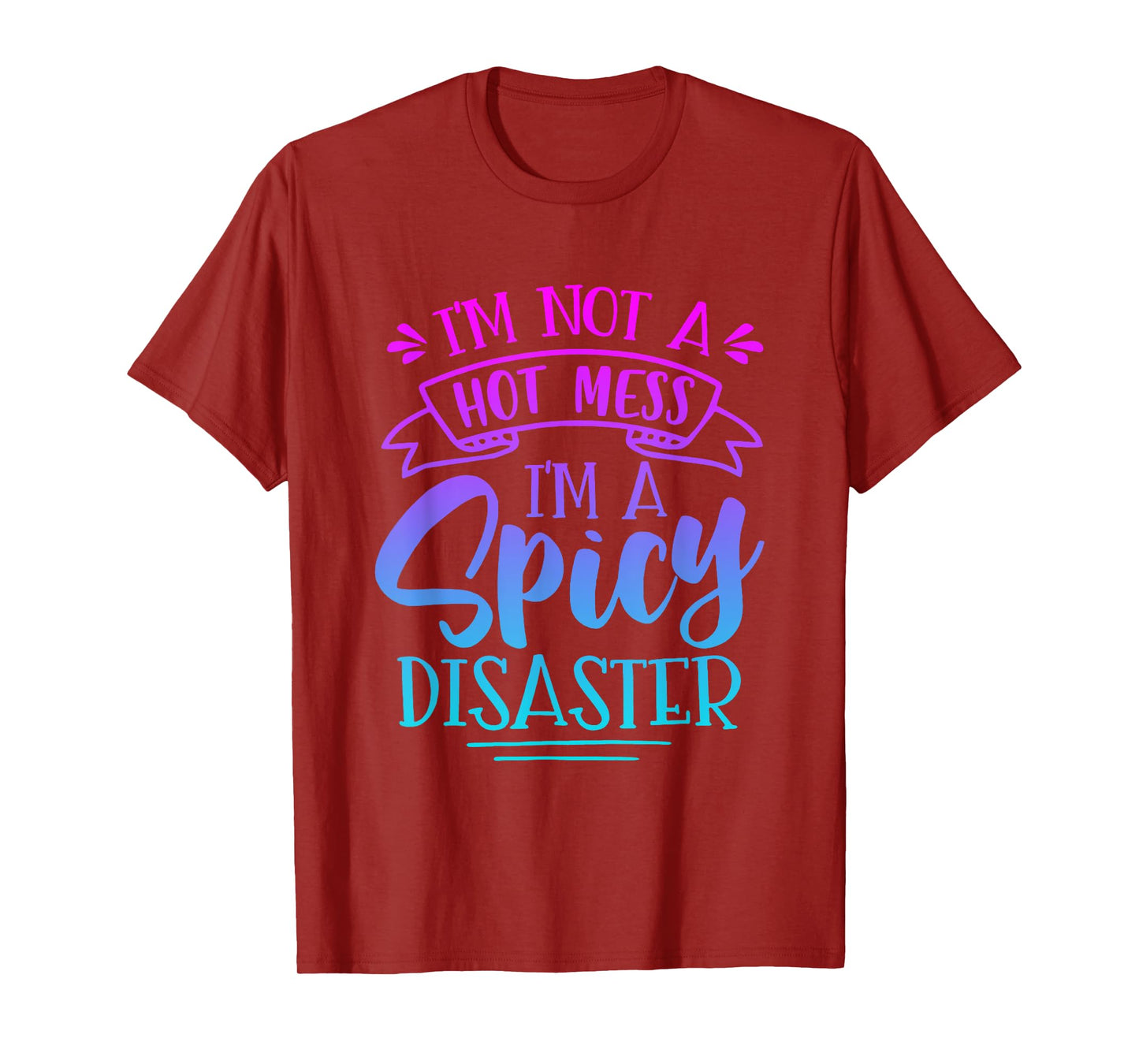 Not Hot Mess I'm Spicy Disaster Girl Funny Trendy Saying T-Shirt