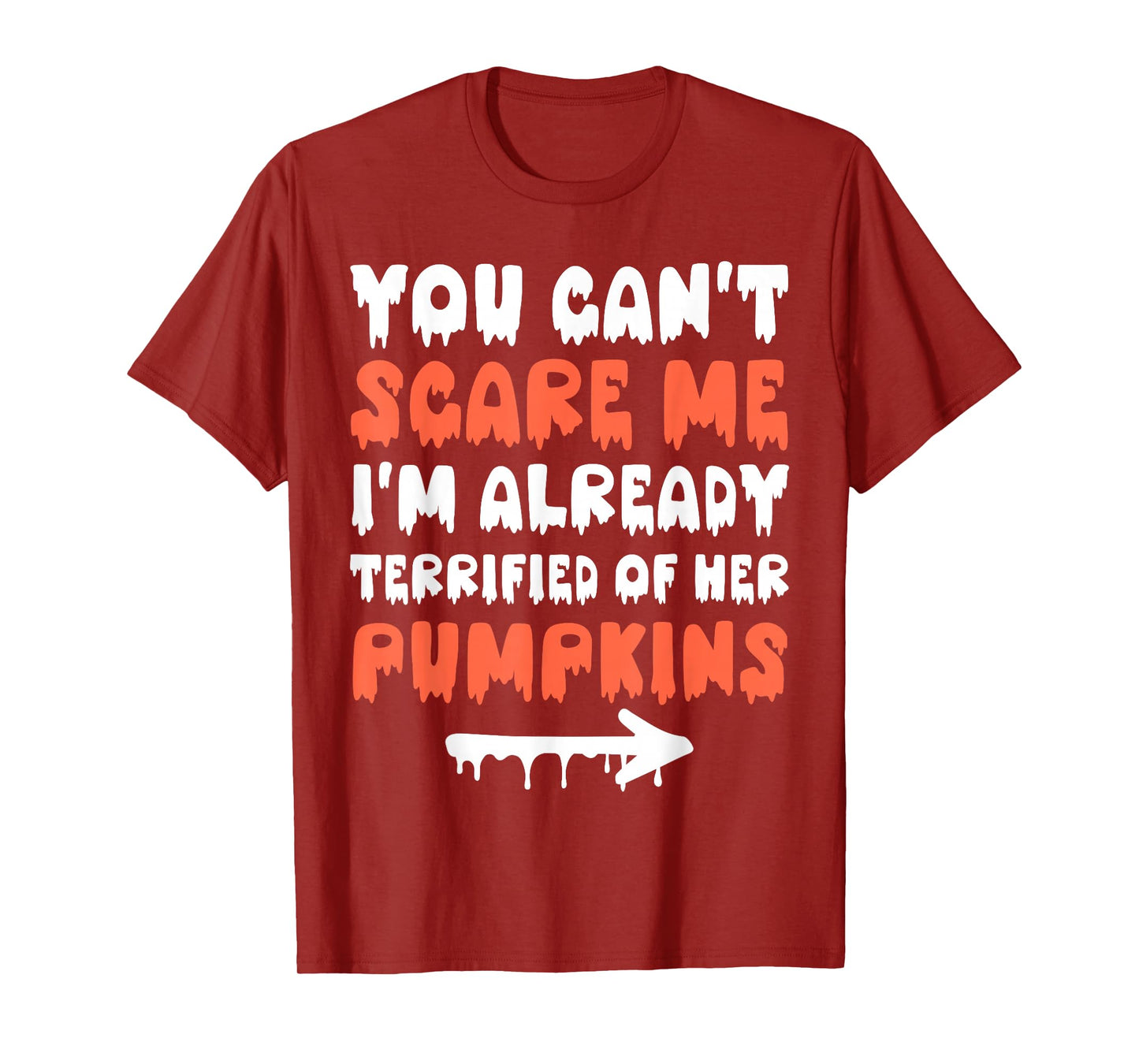You Can't Scare Me Funny Halloween Adult Humor Women Men T-Shirt