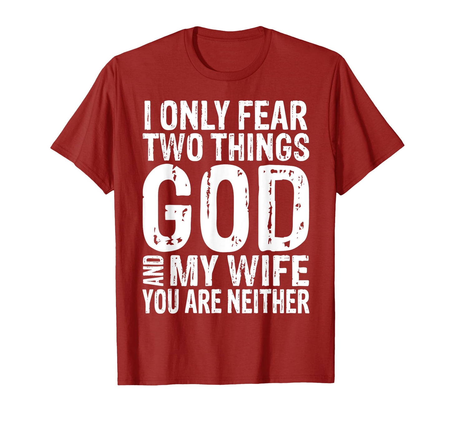 I Only Fear Two Things God And My Wife Tee Gift T-Shirt