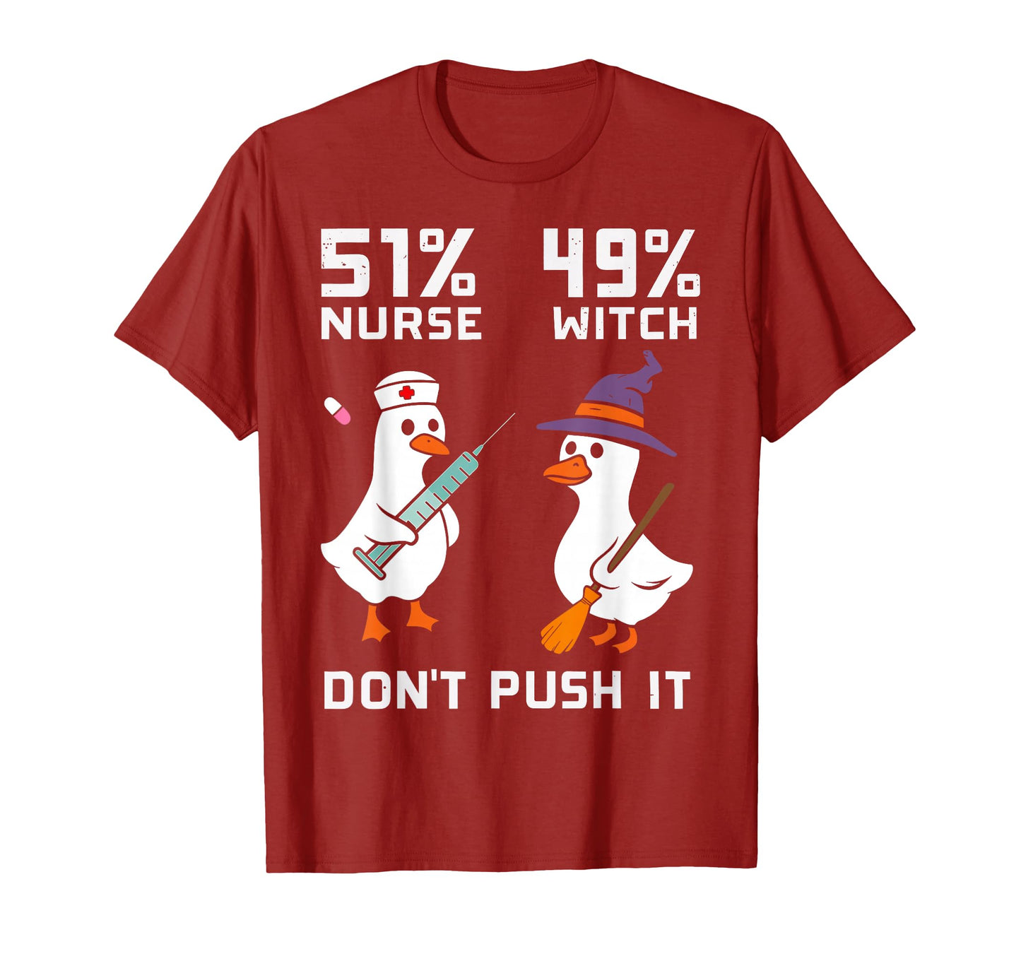 51% Nurse 49% Witch Don't Push It Spooky Nurse Goose Nurse T-Shirt