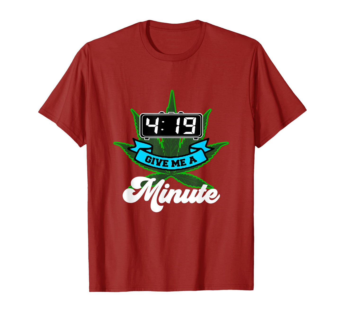 419 Give me a minute funny Pot Smoking Weed T-Shirt